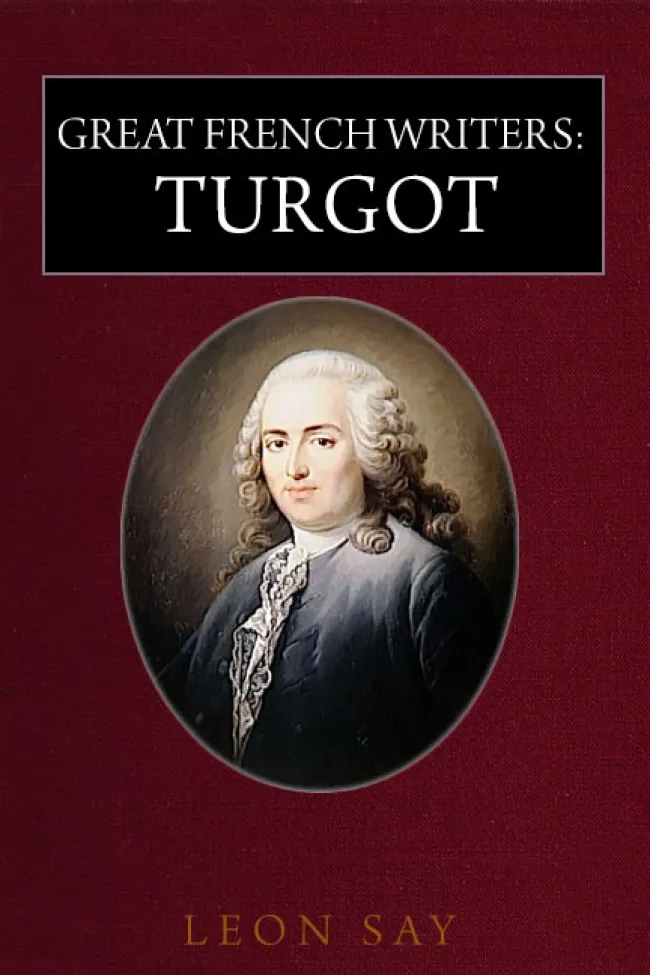 Great French Writers: Turgot By Leon Say